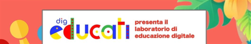 Laboratorio di educazione digitale.
"DigEducati" - Un gioco da ragazzi